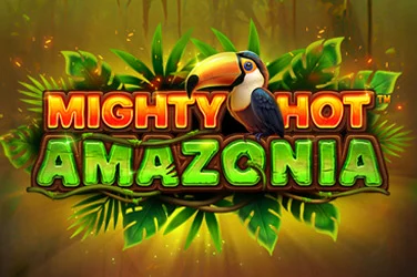 Mighty Hot™: Amazonia