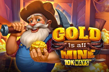 Gold Is All Mine 10K Ways