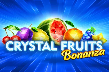 Crystal Fruits Bonanza